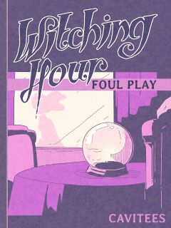 [Cavitees] Witching Hour, Foul Play + Epilogue