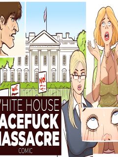 [DISARTEN] WHITE HOUSE FACEFUCK MASSACRE