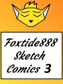 Foxtide888 Sketch Comics Gallery 3 (Updated)