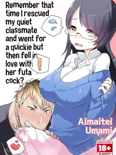 [Aimaitei Umami] Remember That Time I Rescued My Quiet Classmate and Went for a Quickie but Then Fell in Love With Futa Cock? Preview