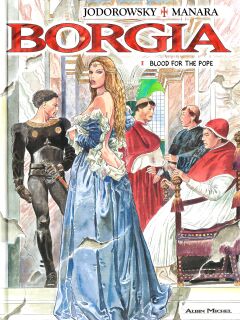 [Alejandro Jodorowsky & Milo Manara] Borgia - Blood for the Pope