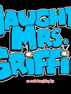 [loisgriffinaddict] Naughty Mrs. Griffin: Chapter 1 [REBOOT]